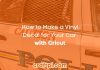 How to Make a Vinyl Decal for Your Car with Cricut