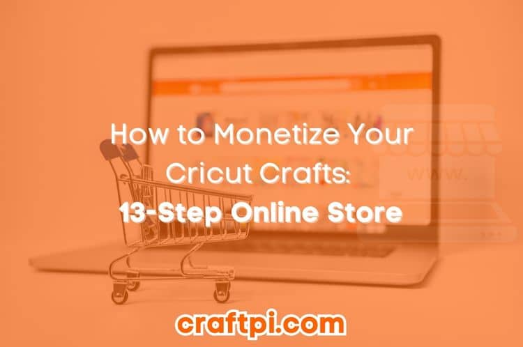 How to Monetize Your Cricut Crafts