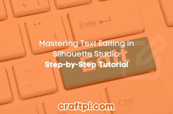 Mastering Text Editing in Silhouette Studio