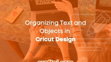 Organizing Text and Objects in Cricut Design