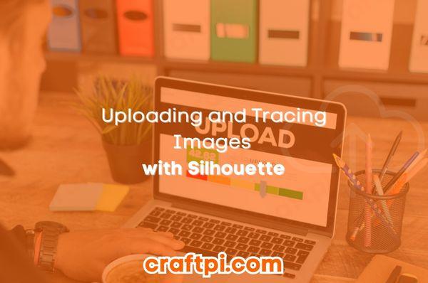 Uploading and Tracing Images with Silhouette