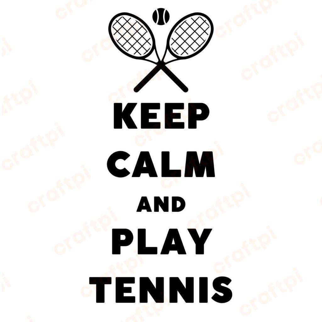 Keep Calm and Play Tennis SVG, PNG, JPG, PDF Files