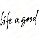 Life Is Good SVG, PNG, JPG, PDF Files