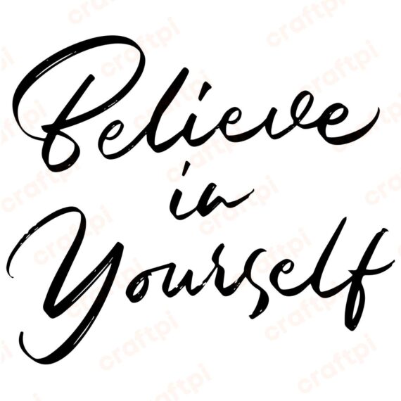 Believe In Yourself SVG, PNG, JPG, PDF Files