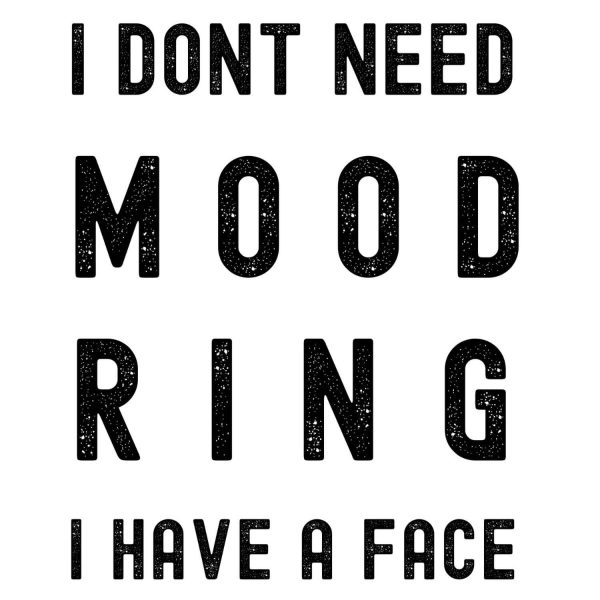 I Don't Need Mood Ring I Have A Face SVG, PNG, JPG, PDF Files