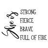 She Is Strong Fierce Brave Full Of Fire SVG, PNG, JPG, PDF Files