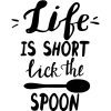 Life Is Short Lick The Spoon SVG, PNG, JPG, PDF Files