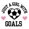 Just A Girl With Goals Soccer SVG, PNG, JPG, PDF Files