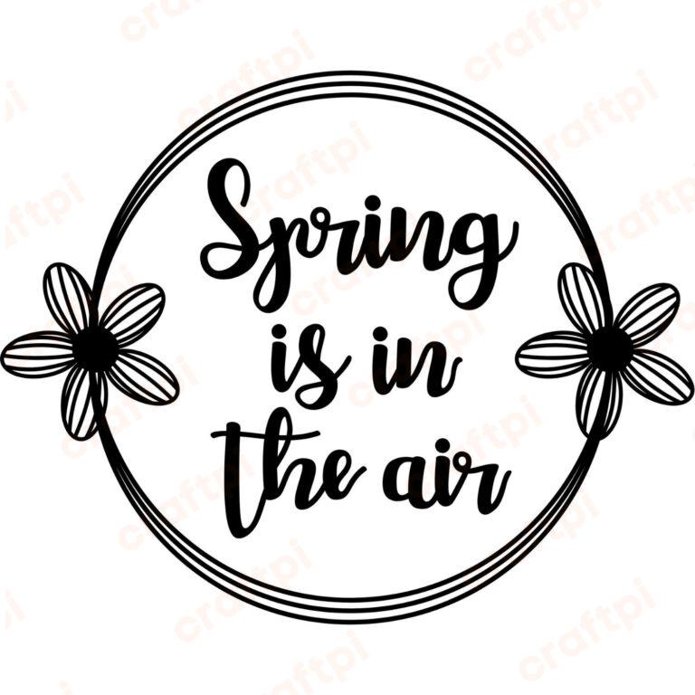 Floral Spring Is The Air Circle SVG, PNG, JPG, PDF Files