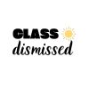 Class Dismissed SVG, PNG, JPG, PDF Files