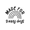 Made For Sunny Days Rainbow SVG, PNG, JPG, PDF Files