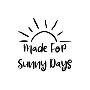 Made For Sunny Days SVG, PNG, JPG, PDF Files