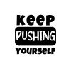 Keep Pushing Yourself SVG, PNG, JPG, PDF Files