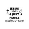Jesus Saves I Am Just A Nurse SVG, PNG, JPG, PDF Files