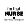 I Am That Nurse SVG, PNG, JPG, PDF Files