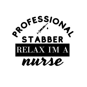 Professional Stabber Relax I Am A Nurse SVG, PNG, JPG, PDF Files