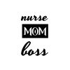 Nurse Mom Boss SVG, PNG, JPG, PDF Files