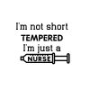 I Am Not Short Tempered I Am Just A Nurse SVG, PNG, JPG, PDF Files