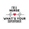 I Am A Nurse What Is Your Superpower SVG, PNG, JPG, PDF Files