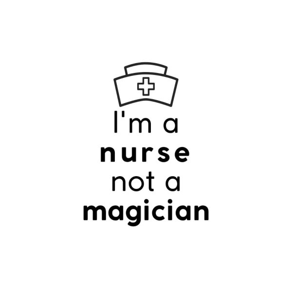 I Am A Nurse Not A Magician SVG, PNG, JPG, PDF Files