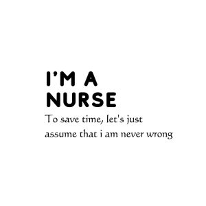 I Am A Nurse I Am Never Wrong SVG, PNG, JPG, PDF Files