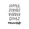 Coffee Scrubs And Rubber Gloves Nurse Life SVG, PNG, JPG, PDF Files