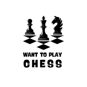 Want To Play Chess SVG, PNG, JPG, PDF Files