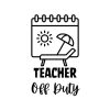Teacher Off Duty SVG, PNG, JPG, PDF Files