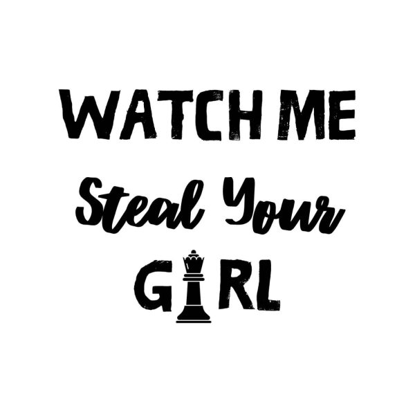 Chess Watch Me Steal Your Girl SVG, PNG, JPG, PDF Files