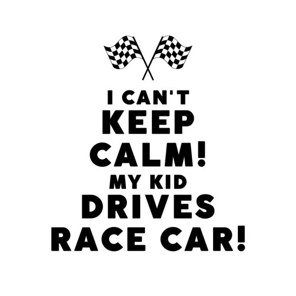 I Can't Keep Calm My Kid Drives Race Car SVG, PNG, JPG, PDF Files