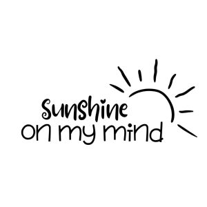 Sunshine On My Mind SVG, PNG, JPG, PDF Files