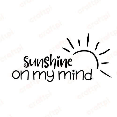 Sunshine On My Mind SVG, PNG, JPG, PDF Files
