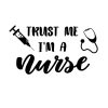 Trust Me I Am A Nurse SVG, PNG, JPG, PDF Files