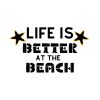 Life Is Better At The Beach SVG, PNG, JPG, PDF Files
