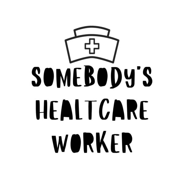 Somebody's Healthcare Worker SVG, PNG, JPG, PDF Files