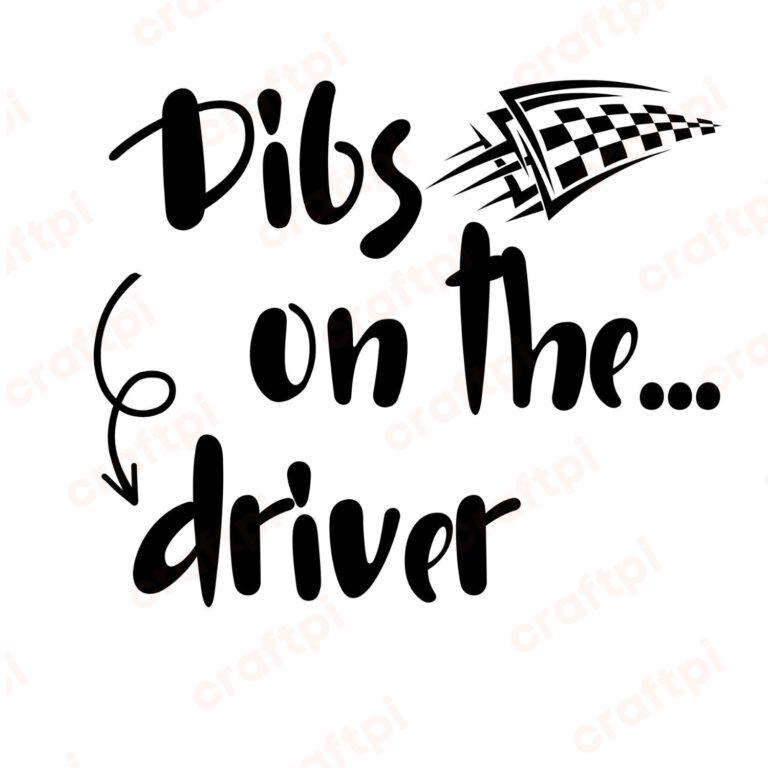 Dibs On The Driver SVG, PNG, JPG, PDF Files