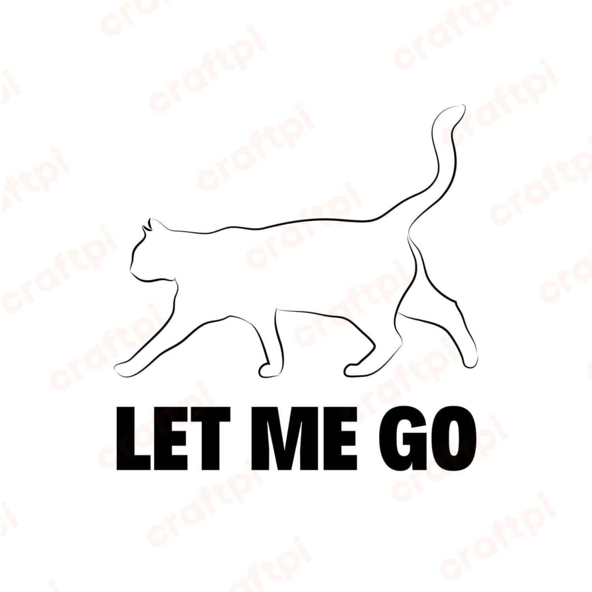 Let Me Go Cat SVG, PNG, JPG, PDF Files