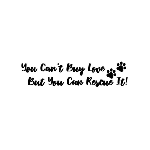 You Can't Buy Love But You Can Rescue It SVG, PNG, JPG, PDF Files