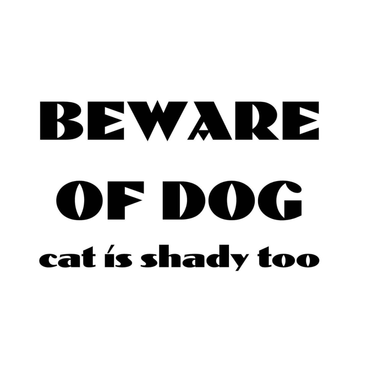 Beware Of Dog Cat Is Shady Too SVG, PNG, JPG, PDF Files