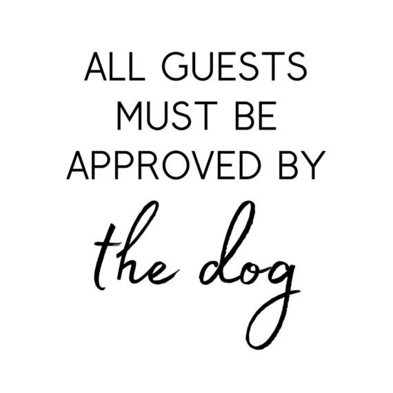 All Guests Must Be Approved By The Dog SVG, PNG, JPG, PDF Files