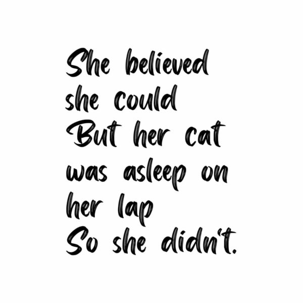 She Believed She Could But Her Cat Was Asleep On Her Lap So She Didn't SVG, PNG, JPG, PDF Files
