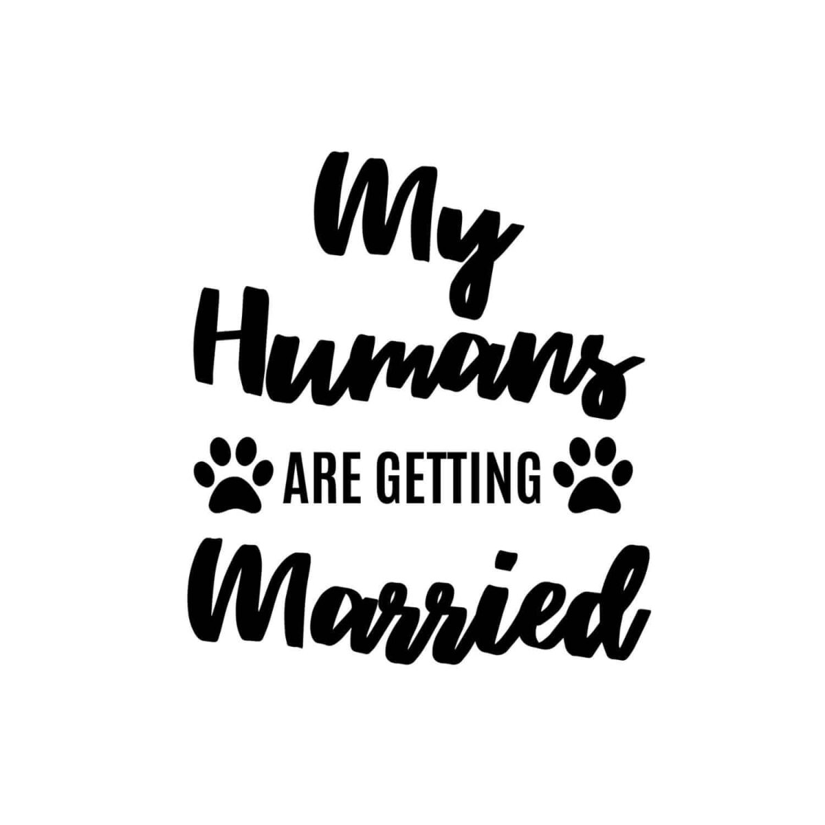 My Humans Are Getting Married 2 SVG, PNG, JPG, PDF Files