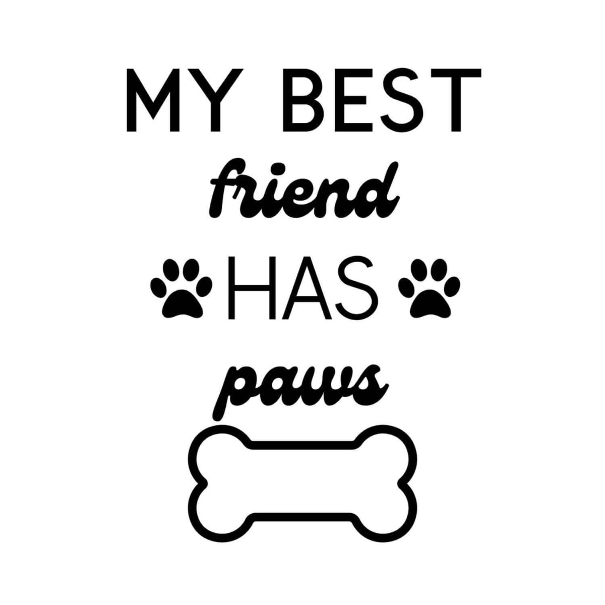 My Best Friend Has Paws SVG, PNG, JPG, PDF Files