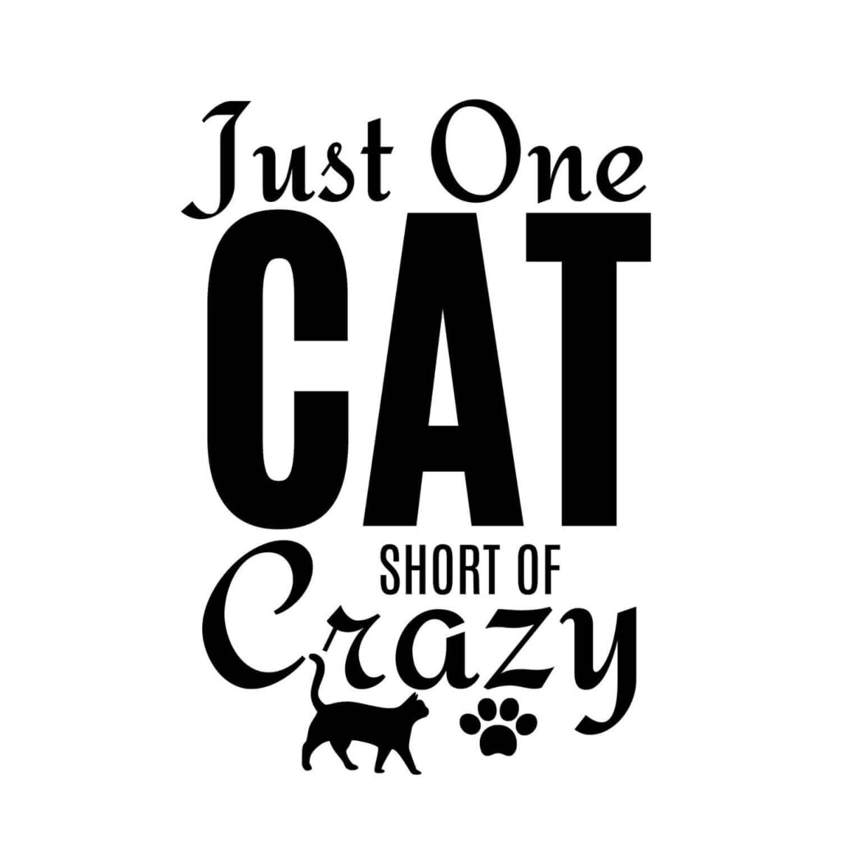 Just One Cat Short Of Crazy SVG, PNG, JPG, PDF Files
