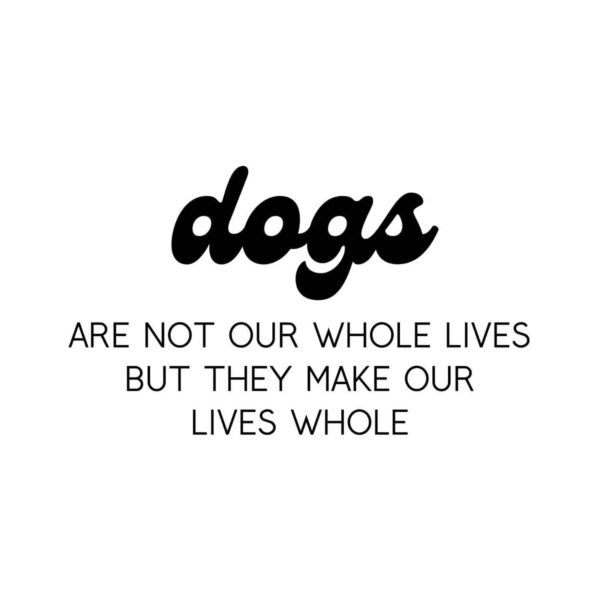 Dogs Make Our Life Whole SVG, PNG, JPG, PDF Files