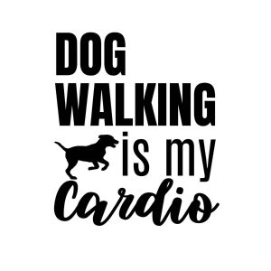 Dog Walking Is My Cardio SVG, PNG, JPG, PDF Files