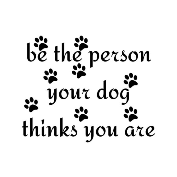 Be The Person Your Dog Thinks You Are SVG, PNG, JPG, PDF Files