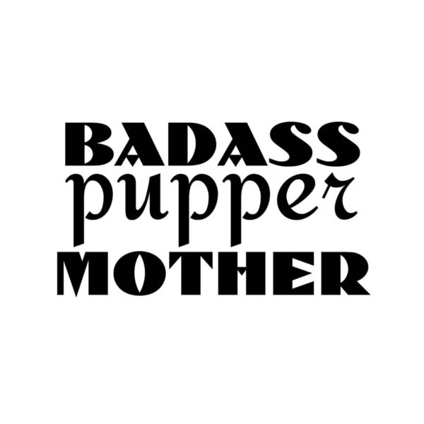 Badass Pupper Mother SVG, PNG, JPG, PDF Files
