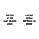 Caution My Dog Can't Hold HerHis Licker SVG, PNG, JPG, PDF Files