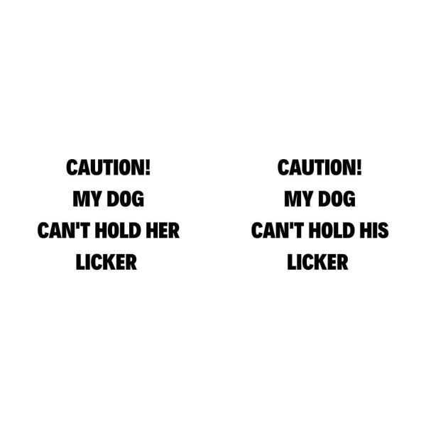 Caution My Dog Can't Hold HerHis Licker SVG, PNG, JPG, PDF Files